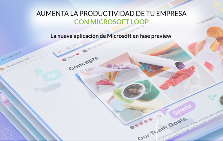 Aumenta la productividad de tu empresa con MICROSOFT LOOP, nueva aplicación de Microsoft en fase preview
